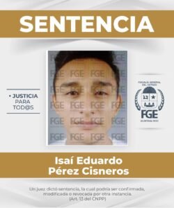Obtiene FGE Quintana Roo sentencia de 140 años para un masculino,por secuestro agravado en Benito Juárez.